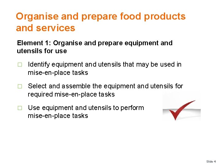 Organise and prepare food products and services Element 1: Organise and prepare equipment and