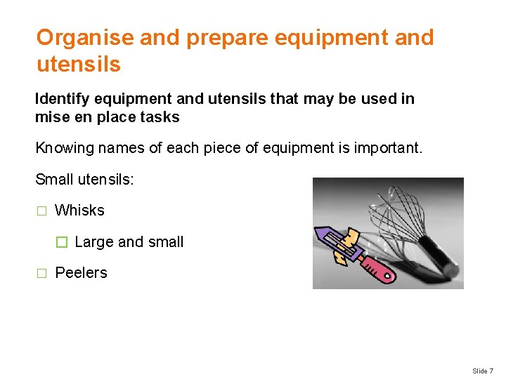Organise and prepare equipment and utensils Identify equipment and utensils that may be used