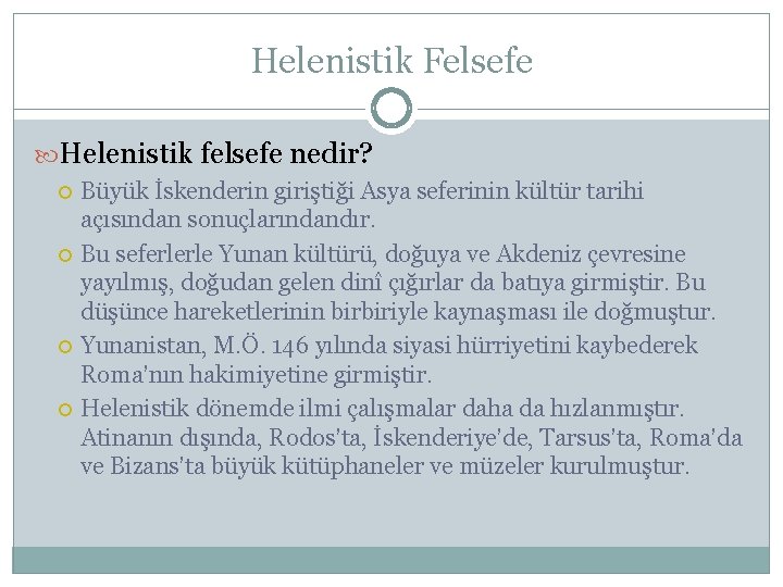 Helenistik Felsefe Helenistik felsefe nedir? Büyük İskenderin giriştiği Asya seferinin kültür tarihi açısından sonuçlarındandır.