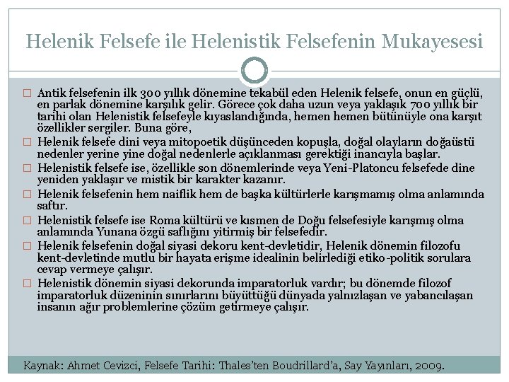 Helenik Felsefe ile Helenistik Felsefenin Mukayesesi � Antik felsefenin ilk 300 yıllık dönemine tekabül