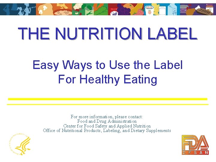 THE NUTRITION LABEL Easy Ways to Use the Label For Healthy Eating For more