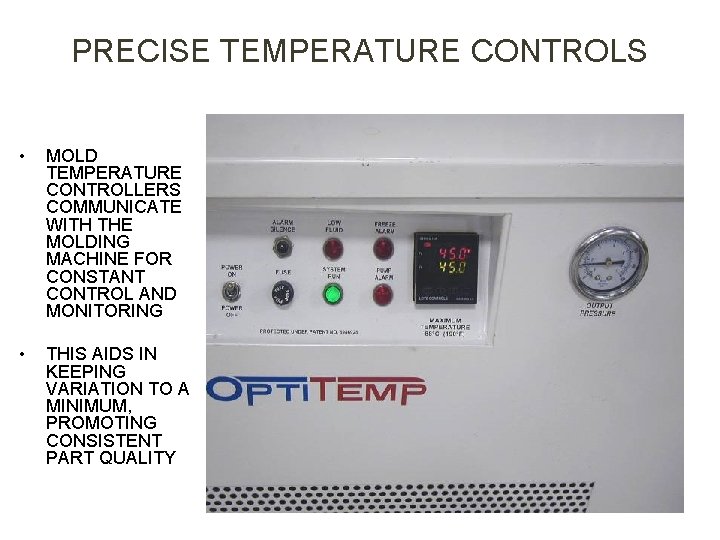 PRECISE TEMPERATURE CONTROLS • MOLD TEMPERATURE CONTROLLERS COMMUNICATE WITH THE MOLDING MACHINE FOR CONSTANT
