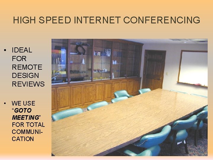 HIGH SPEED INTERNET CONFERENCING • IDEAL FOR REMOTE DESIGN REVIEWS • WE USE “GOTO