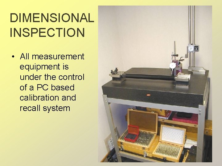 DIMENSIONAL INSPECTION • All measurement equipment is under the control of a PC based