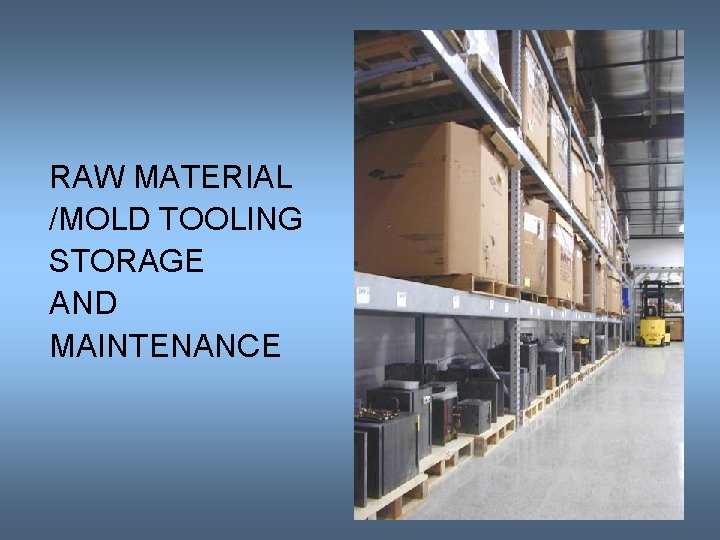 RAW MATERIAL /MOLD TOOLING STORAGE AND MAINTENANCE 