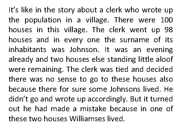 It’s like in the story about a clerk who wrote up the population in