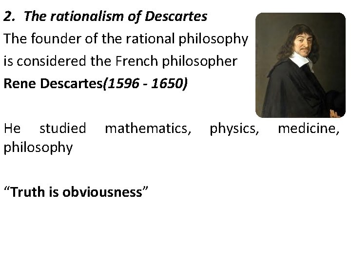 2. The rationalism of Descartes The founder of the rational philosophy is considered the