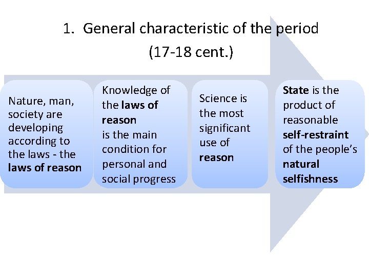 1. General characteristic of the period (17 -18 cent. ) Nature, man, society are