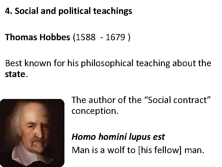 4. Social and political teachings Thomas Hobbes (1588 - 1679 ) Best known for