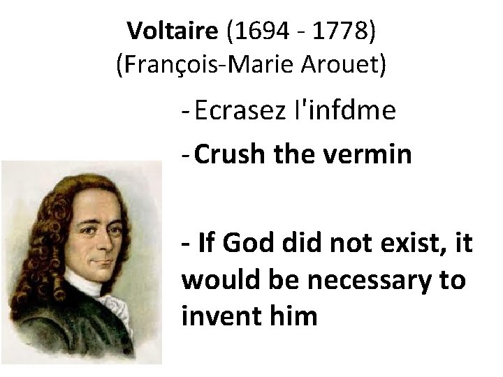 Voltaire (1694 - 1778) (François-Marie Arouet) - Ecrasez I'infdme - Crush the vermin -