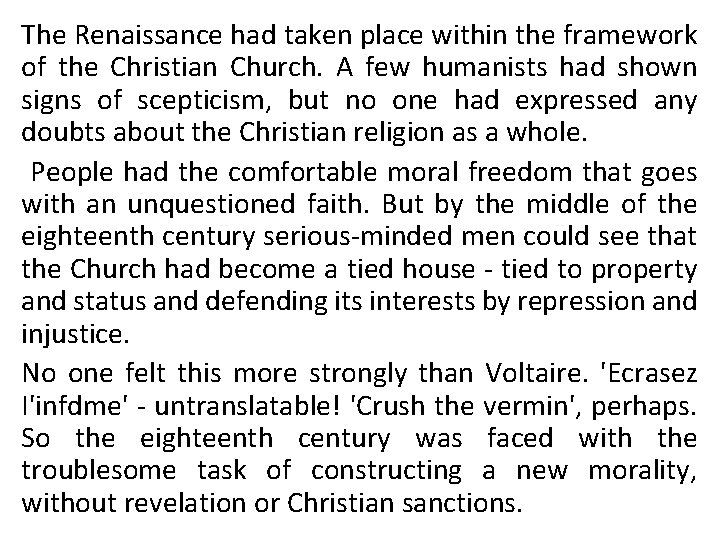 The Renaissance had taken place within the framework of the Christian Church. A few