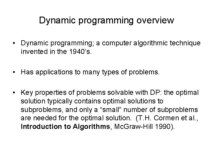 Dynamic programming overview • Dynamic programming; a computer algorithmic technique invented in the 1940’s.