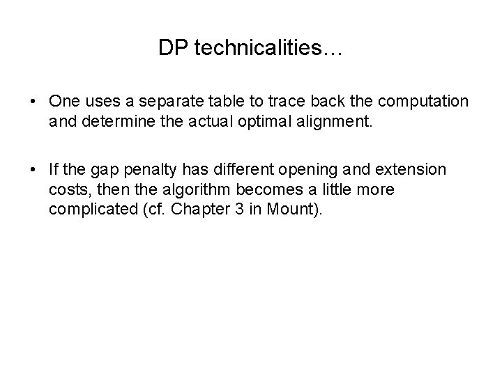 DP technicalities… • One uses a separate table to trace back the computation and