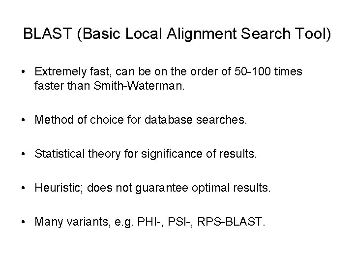 BLAST (Basic Local Alignment Search Tool) • Extremely fast, can be on the order