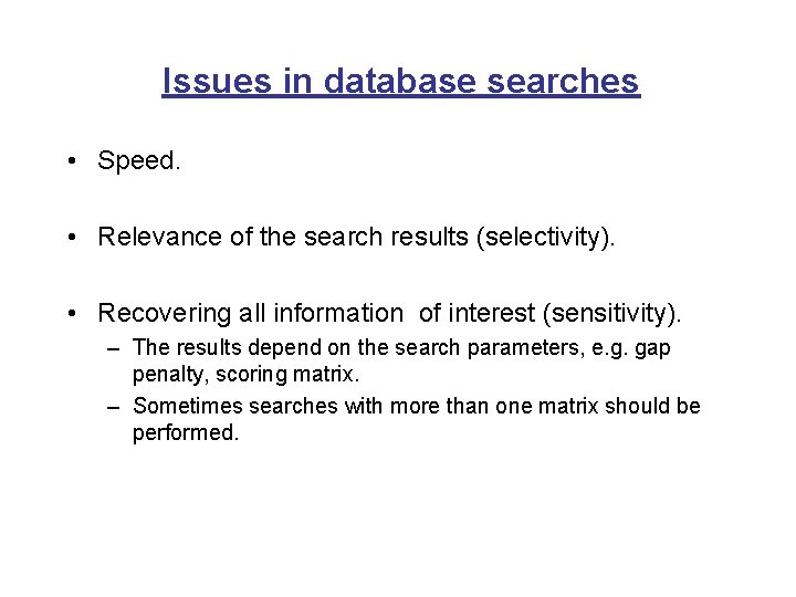 Issues in database searches • Speed. • Relevance of the search results (selectivity). •