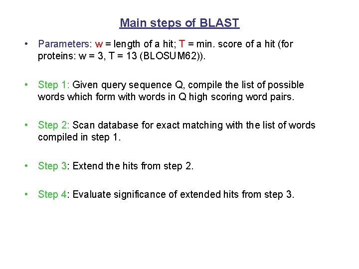 Main steps of BLAST • Parameters: w = length of a hit; T =