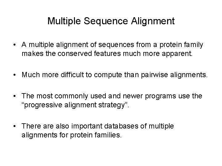 Multiple Sequence Alignment • A multiple alignment of sequences from a protein family makes