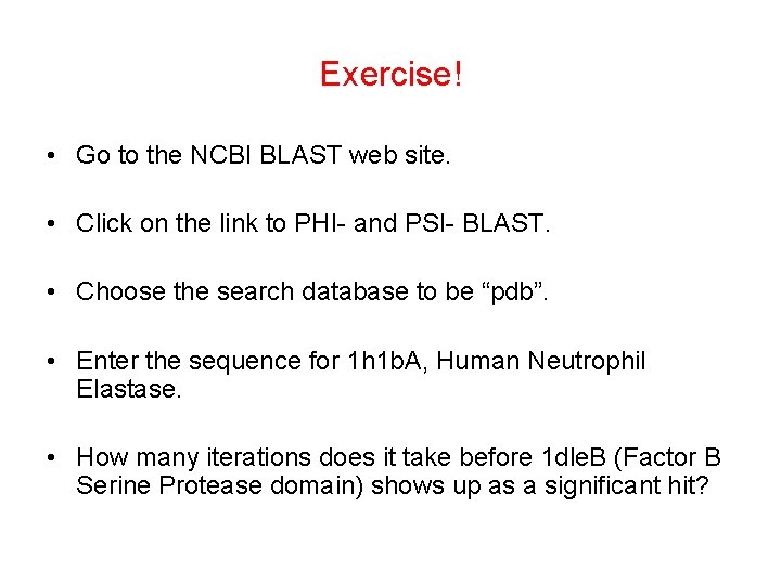 Exercise! • Go to the NCBI BLAST web site. • Click on the link