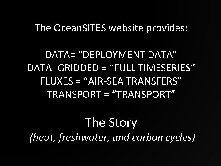 The Ocean. SITES website provides: DATA= “DEPLOYMENT DATA” DATA_GRIDDED = “FULL TIMESERIES” FLUXES =