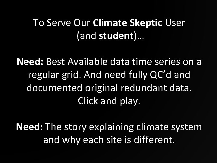 To Serve Our Climate Skeptic User (and student)… Need: Best Available data time series