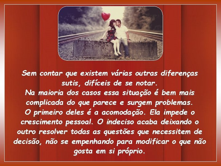 Sem contar que existem várias outras diferenças sutis, difíceis de se notar. Na maioria