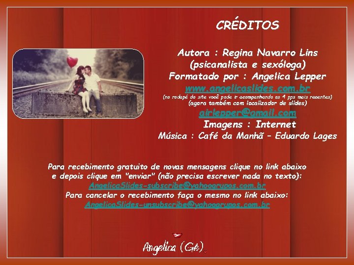 CRÉDITOS Autora : Regina Navarro Lins (psicanalista e sexóloga) Formatado por : Angelica Lepper