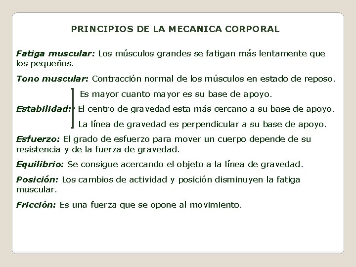 PRINCIPIOS DE LA MECANICA CORPORAL Fatiga muscular: Los músculos grandes se fatigan más lentamente