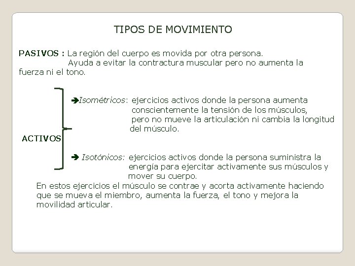 TIPOS DE MOVIMIENTO PASIVOS : La región del cuerpo es movida por otra persona.