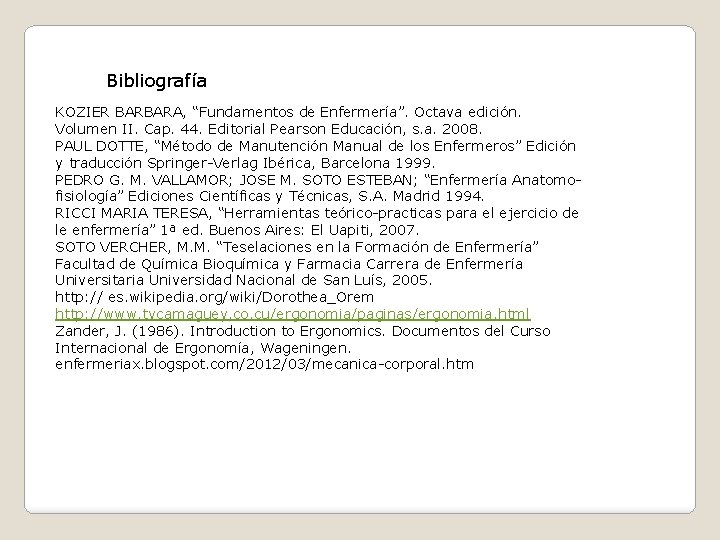 Bibliografía KOZIER BARBARA, “Fundamentos de Enfermería”. Octava edición. Volumen II. Cap. 44. Editorial Pearson