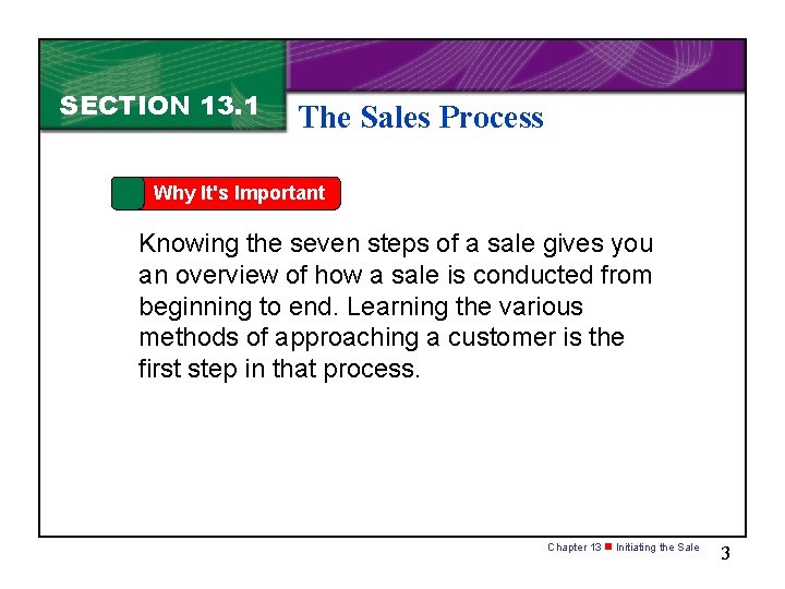 SECTION 13. 1 The Sales Process Why It's Important Knowing the seven steps of