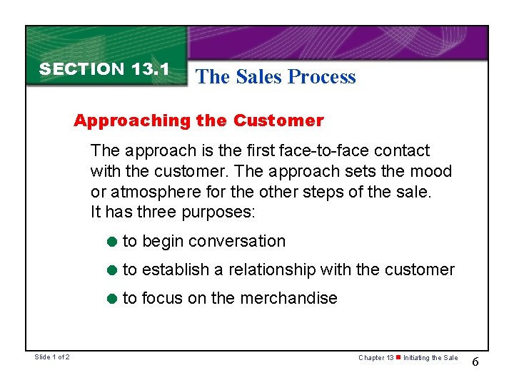 SECTION 13. 1 The Sales Process Approaching the Customer The approach is the first