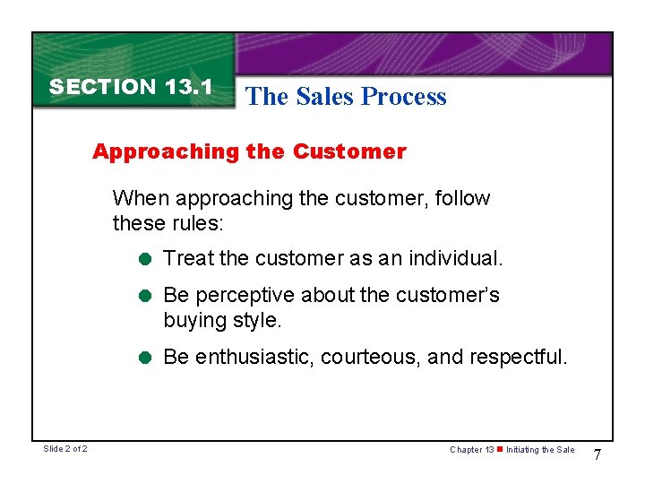 SECTION 13. 1 The Sales Process Approaching the Customer When approaching the customer, follow