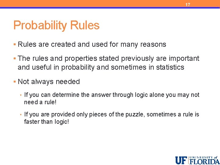 17 Probability Rules § Rules are created and used for many reasons § The