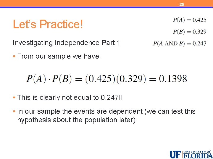 25 Let’s Practice! Investigating Independence Part 1 § From our sample we have: §