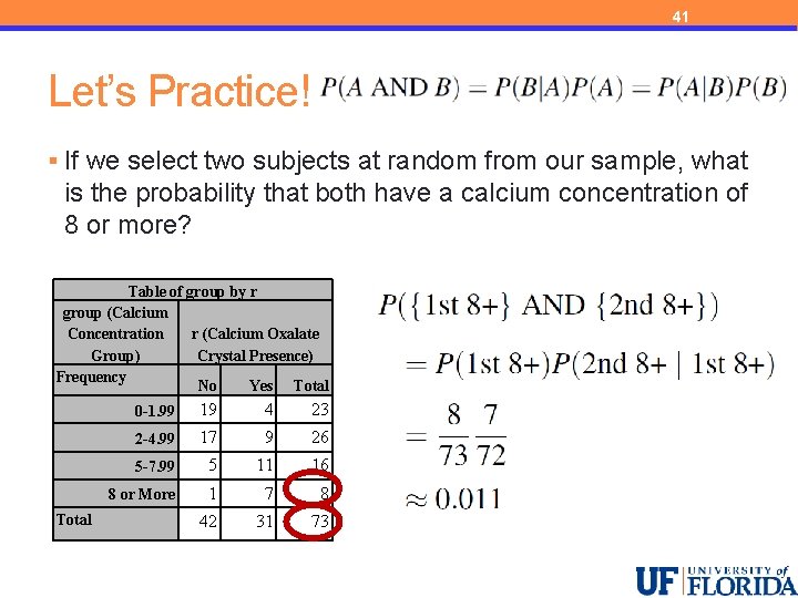 41 Let’s Practice! § If we select two subjects at random from our sample,