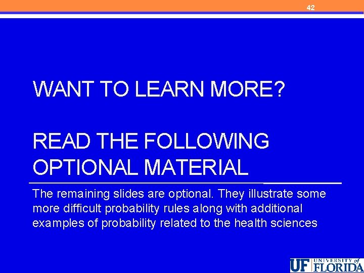 42 WANT TO LEARN MORE? READ THE FOLLOWING OPTIONAL MATERIAL The remaining slides are