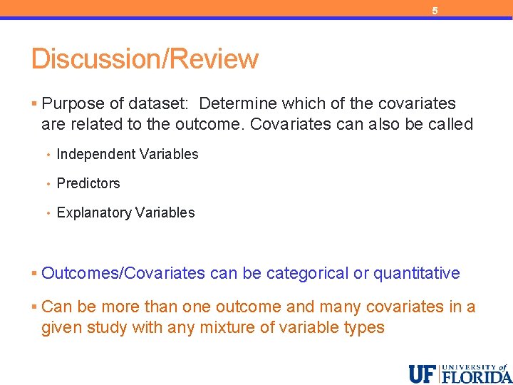 5 Discussion/Review § Purpose of dataset: Determine which of the covariates are related to