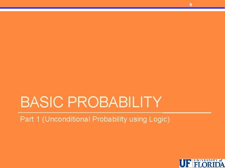 9 BASIC PROBABILITY Part 1 (Unconditional Probability using Logic) 