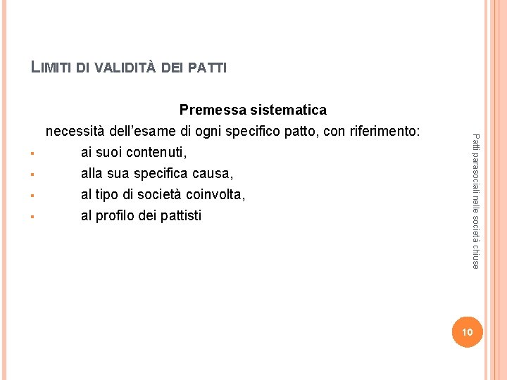 LIMITI DI VALIDITÀ DEI PATTI § § § Patti parasociali nelle società chiuse §