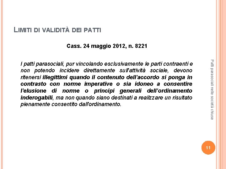 LIMITI DI VALIDITÀ DEI PATTI Cass. 24 maggio 2012, n. 8221 Patti parasociali nelle