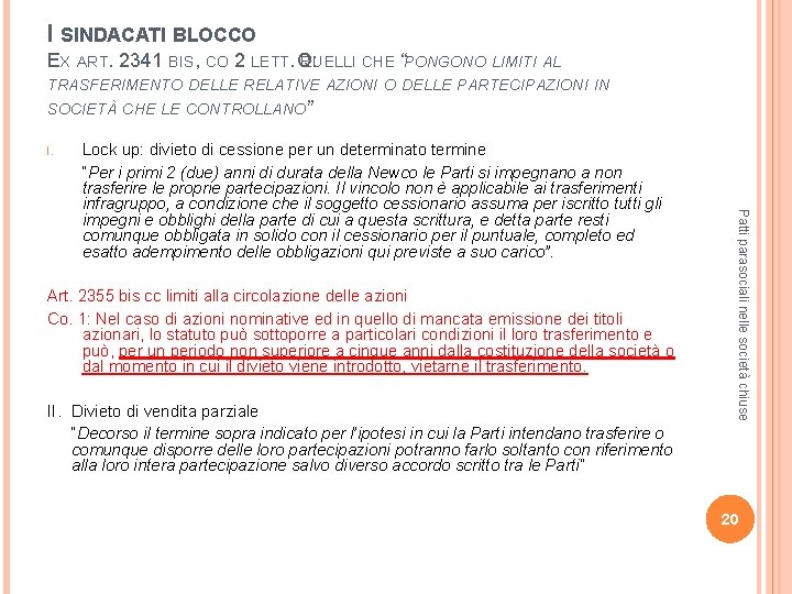 I SINDACATI BLOCCO EX ART. 2341 BIS, CO 2 LETT. Q B: UELLI CHE