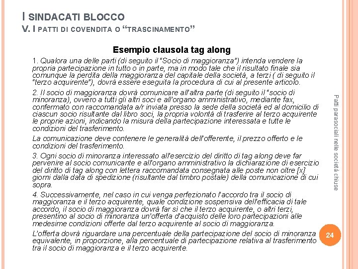 I SINDACATI BLOCCO V. I PATTI DI COVENDITA O “TRASCINAMENTO” Esempio clausola tag along