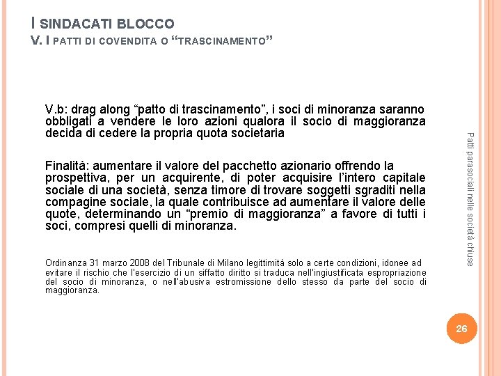 I SINDACATI BLOCCO V. I PATTI DI COVENDITA O “TRASCINAMENTO” Ordinanza 31 marzo 2008