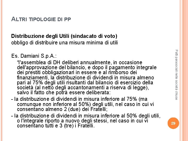 ALTRI TIPOLOGIE DI PP Distribuzione degli Utili (sindacato di voto) obbligo di distribuire una