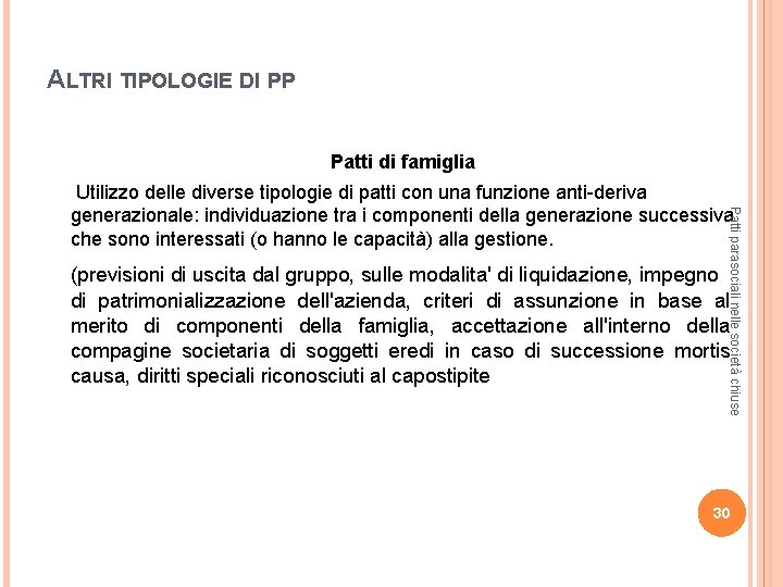 ALTRI TIPOLOGIE DI PP Patti di famiglia Patti parasociali nelle società chiuse Utilizzo delle