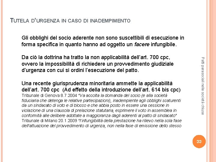 TUTELA D’URGENZA IN CASO DI INADEMPIMENTO Gli obblighi del socio aderente non sono suscettibili