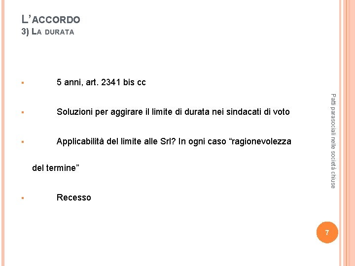 L’ACCORDO 3) LA DURATA 5 anni, art. 2341 bis cc § Soluzioni per aggirare