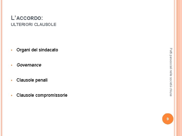 L’ACCORDO: ULTERIORI CLAUSOLE Organi del sindacato § Governance § Clausole penali § Clausole compromissorie