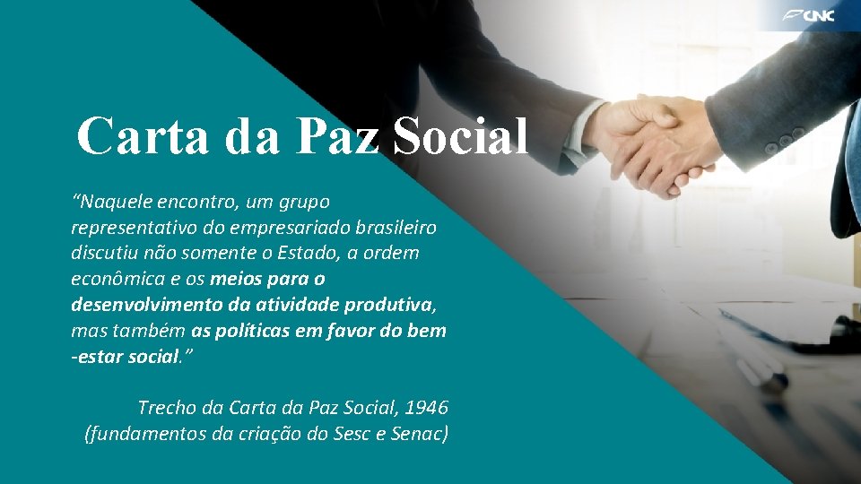 Carta da Paz Social “Naquele encontro, um grupo representativo do empresariado brasileiro discutiu não