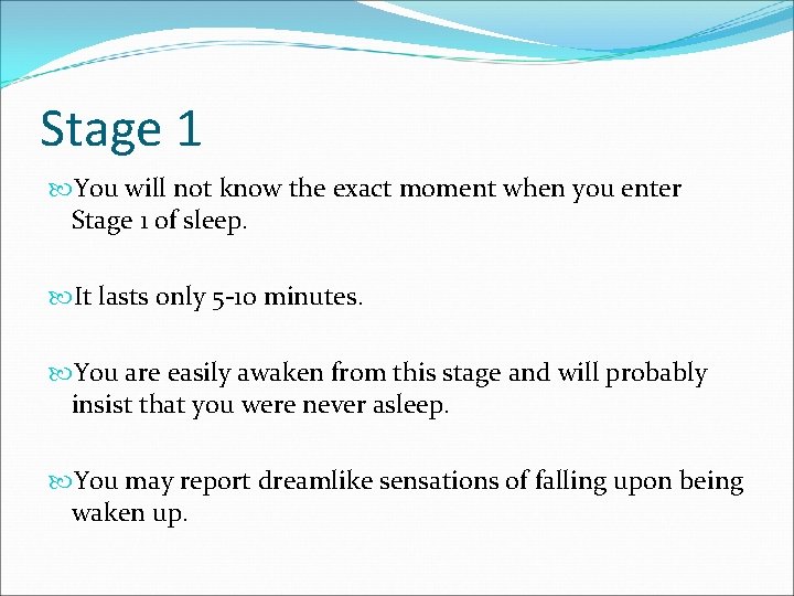 Stage 1 You will not know the exact moment when you enter Stage 1